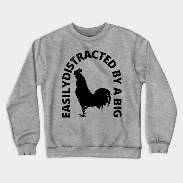 Easily Distracted By A Big Rooster Crewneck Sweatshirt by OldTony